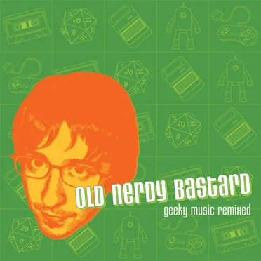 Old Nerdy Bastard: Geeky Music Remixed by Various Artists - album cover