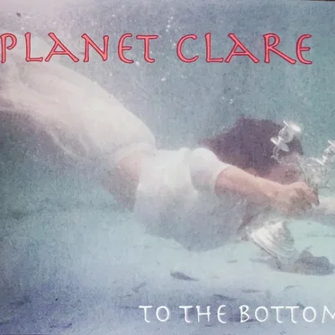 To The Bottom by Planet Clare - album cover