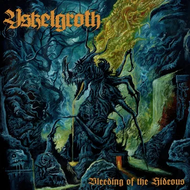 Bleeding of the Hideous by Yskelgroth - album cover