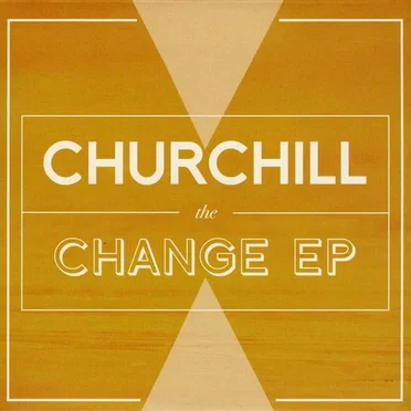 The Change EP by Churchill - album cover