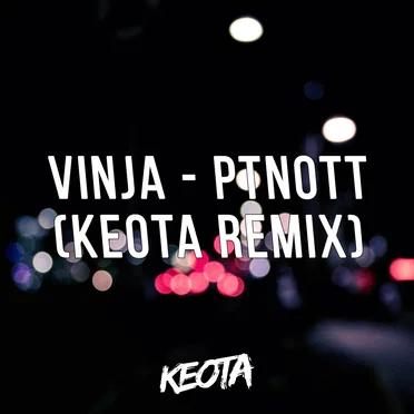 P.T.N.O.T.T. (Keota Remix)