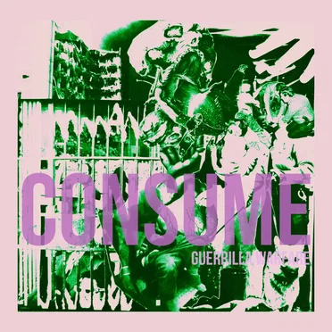 C O N S U M E by Guerrilla Warfare - album cover