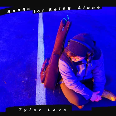Songs for Being Alone by Tyler Levs - album cover