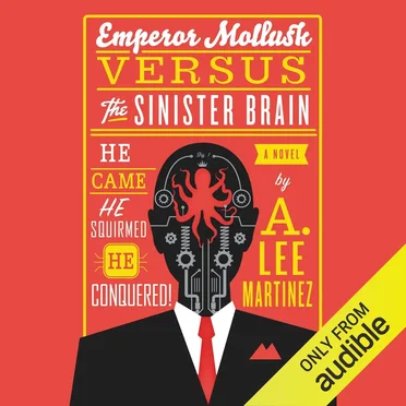 Emperor Mollusk Versus the Sinister Brain by A. Lee Martinez - album cover