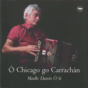 O Chicago go Carrachan by Maidhc Dainin O Sé - album cover