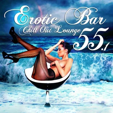 Erotic Bar & Chill Out Lounge 55.1 by Various Artists - album cover