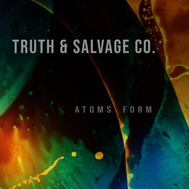 Atoms Form by Truth & Salvage Co. - album cover