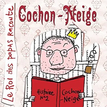 Le Roi des papas raconte : Cochon-neige by Vincent Malone - album cover