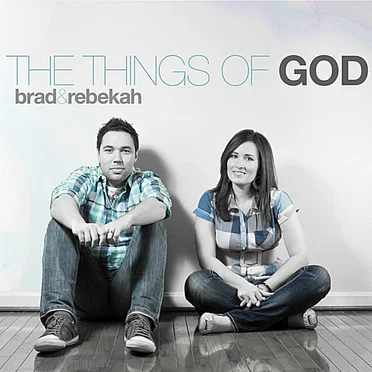 The Things of God by Brad & Rebekah - album cover