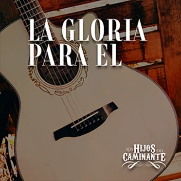 La gloria es para Él