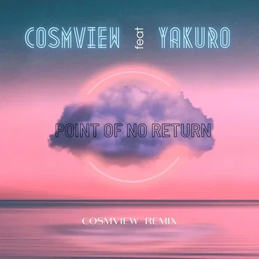 Point of No Return (Cosmview Remix)