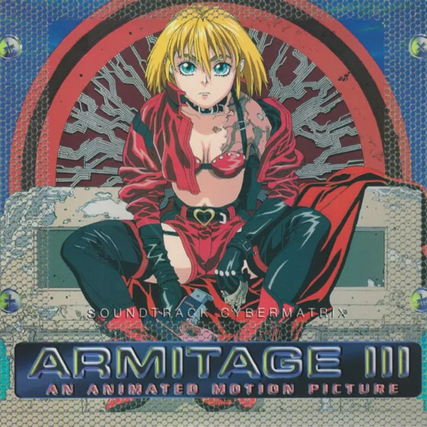 Armitage III Cybermatrix: An Animated Motion Picture Soundtrack