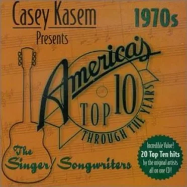 Casey Kasem Presents America's Top 10 1970s: The Singer/Songwriters by Various Artists - album cover
