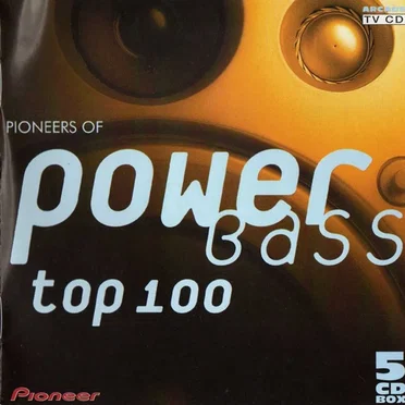 Pioneers Of Power Bass Top 100 by Various Artists - album cover