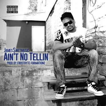 Aint No Tellin by James Swetmusic aka Big Knuckx - album cover