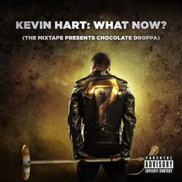 Kevin Hart: What Now? (The Mixtape Presents Chocolate Droppa) by Kevin Hart - album cover