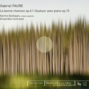La Bonne Chanson op. 61 / Quatuor avec piano op. 15