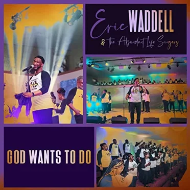 God Wants to Do by Eric Waddell & the Abundant Life Singers - album cover