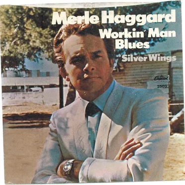 Workin’ Man Blues / Silver Wings