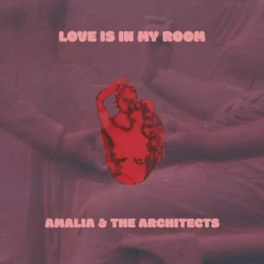 Love is in my Room by Amalia & The Architects - album cover