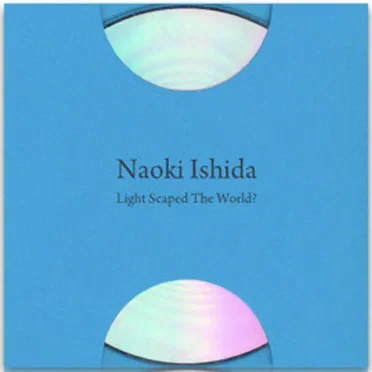 Light Scaped the World? by Naoki Ishida - album cover