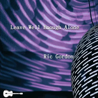 Leave Well Enough Alone