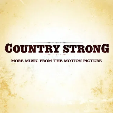 Country Strong: More Music From the Motion Picture by Various Artists - album cover