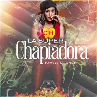 La super chapiadora