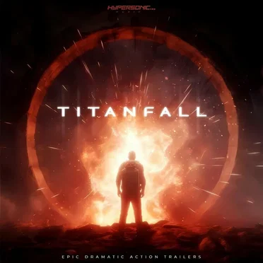 Titanfall: Epic Dramatic Action Trailers by Hypersonic Music - album cover