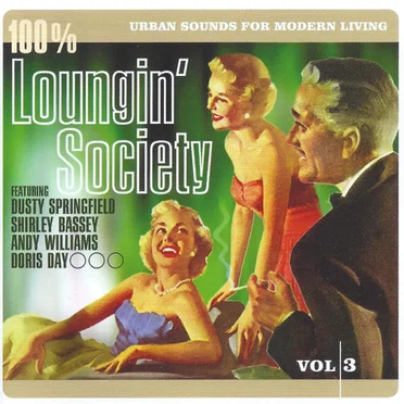 100% Loungin’ Society: Urban Sounds for Modern Living, Vol. 3 by Various Artists - album cover