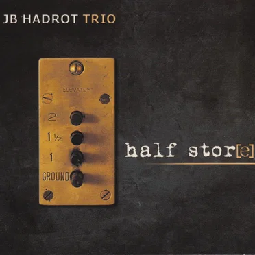 Half Storey by JB Hadrot Trio - album cover