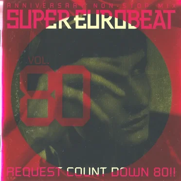 Super Eurobeat, Vol. 80: Anniversary Non‐Stop Mix Request Count Down 80!! by Various Artists - album cover