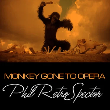 Monkey Gone to Opera by Phil RetroSpector - album cover