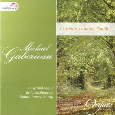 L'attente, l'amour, l'oubli - Mickaël Gaborieau au grand orgue de la basilique de Saint-Anne d'Auray
