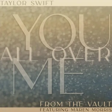 You All Over Me (Taylor’s version) (from The Vault)