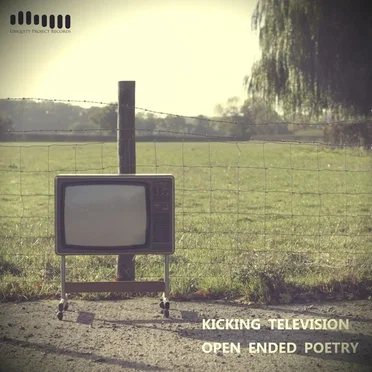 Open Ended Poetry by Kicking Television - album cover
