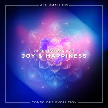 Affirmations for Joy & Happiness