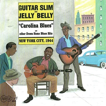 "Carolina Blues" - New York City 1944 by Guitar Slim & Jelly Belly - album cover