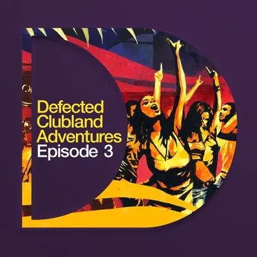Defected Clubland Adventures: Episode Three by Various Artists - album cover