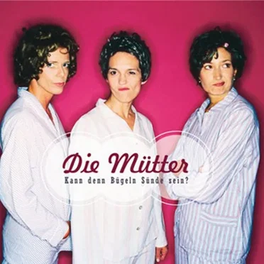 Kann den Bügeln Sünde sein? by Die Mütter - album cover