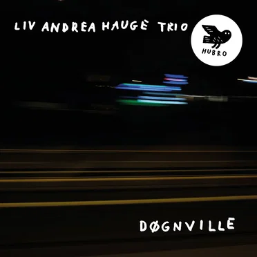 Døgnville by Liv Andrea Hauge Trio - album cover