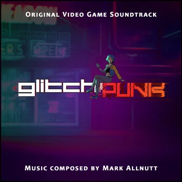 GlitchPunk (Video Game OST) by Mark Allnutt - album cover