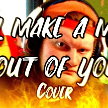 I’ll Make a Man Out of You