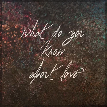 What Do You Know About Love?