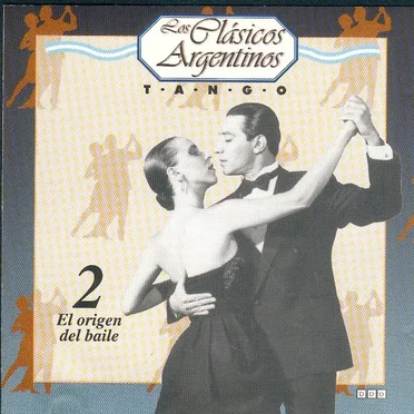 Los clásicos argentinos: Tango, volumen 2: El origen del baile by Various Artists - album cover