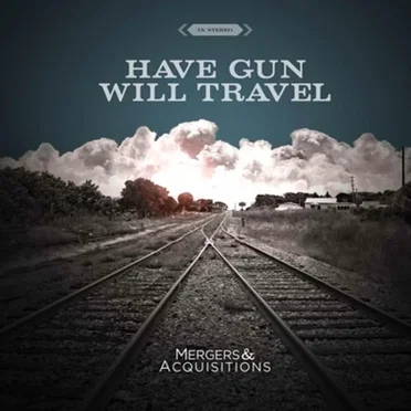 Mergers & Acquisitions by Have Gun, Will Travel - album cover
