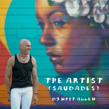 The Artist (Saudades) by DJ Whit Allen - album cover