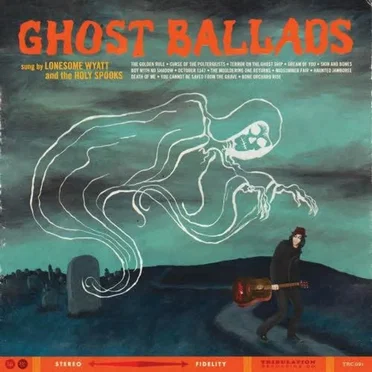 Ghost Ballads by Lonesome Wyatt and the Holy Spooks - album cover