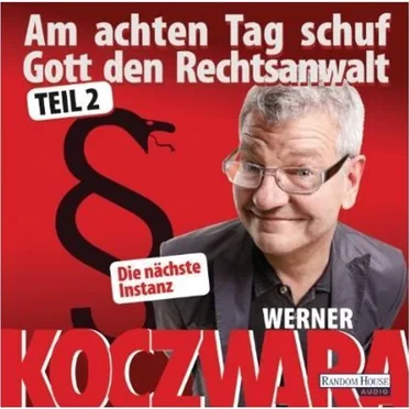 Am achten Tag schuf Gott den Rechtsanwalt, Teil 2: Die nächste Instanz by Werner Koczwara - album cover