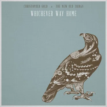 Whichever Way Home by Christopher Gold and the New Old Things - album cover